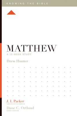 Drew Hunter, J. I. Packer, J I Packer, Dane Ortlund, Lane T Dennis - Matthew, Häftad