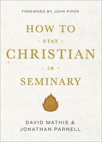 bokomslag How to Stay Christian in Seminary