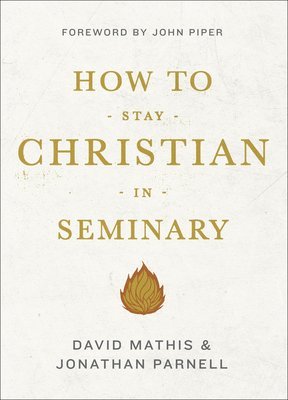 bokomslag How to Stay Christian in Seminary