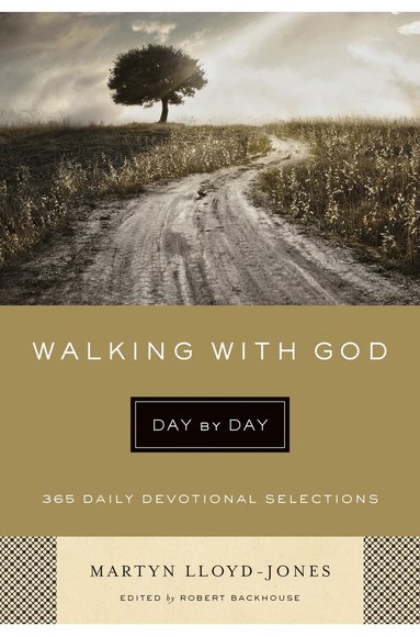 Martyn Lloyd-Jones, Robert Backhouse - Walking with God Day by Day, Häftad
