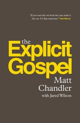 Matt Chandler - Explicit Gospel, Häftad