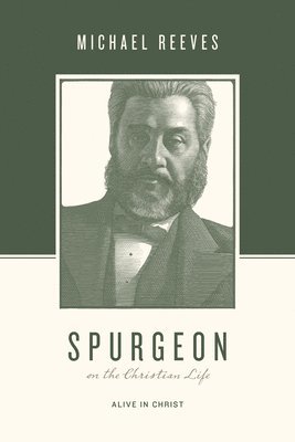 Spurgeon on the Christian Life 1