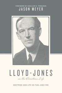 bokomslag Lloyd-Jones on the Christian Life