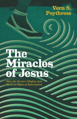 Vern S. Poythress, Vern S Poythress - Miracles of Jesus, Häftad