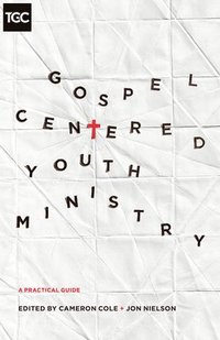 bokomslag Gospel-Centered Youth Ministry