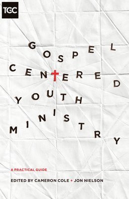 Gospel-Centered Youth Ministry 1