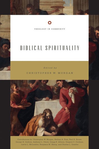 Christopher W. Morgan - Biblical Spirituality, Häftad