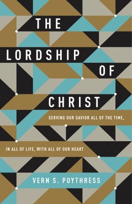 Vern S. Poythress - Lordship of Christ, Häftad