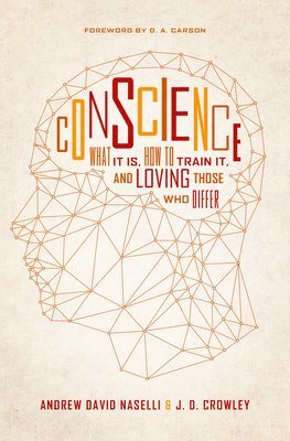 Andrew David Naselli, J. D. Crowley - Conscience, Häftad