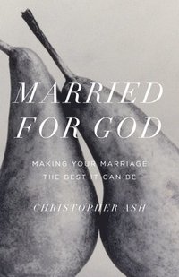 bokomslag Married for God: Making Your Marriage the Best It Can Be