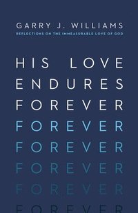 bokomslag His Love Endures Forever: Reflections on the Immeasurable Love of God