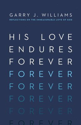bokomslag His Love Endures Forever: Reflections on the Immeasurable Love of God