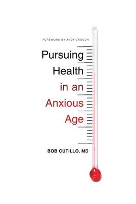 Pursuing Health in an Anxious Age 1