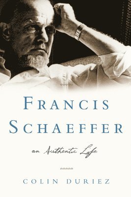 Francis Schaeffer: An Authentic Life 1