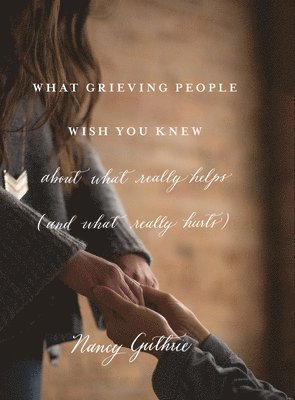 What Grieving People Wish You Knew about What Really Helps 1