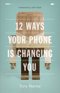 bokomslag 12 Ways Your Phone Is Changing You