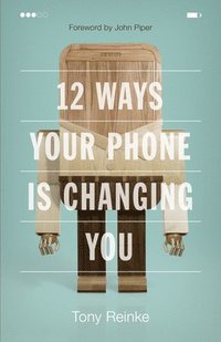 bokomslag 12 Ways Your Phone Is Changing You