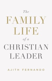 bokomslag The Family Life of a Christian Leader