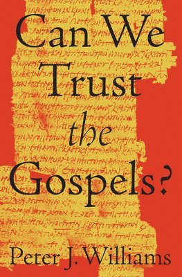 Can We Trust the Gospels? 1