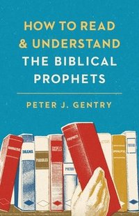 bokomslag How to Read and Understand the Biblical Prophets