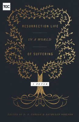 D. A. Carson, Kathleen Nielson - Resurrection Life in a World of Suffering, Häftad