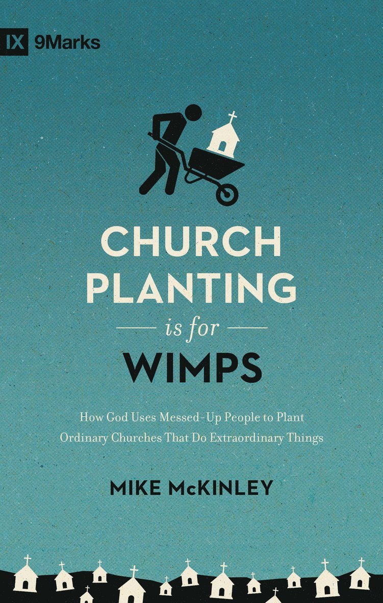 Mike McKinley, Mike Mckinley - Church Planting Is for Wimps, Häftad