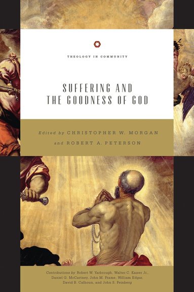 Christopher W. Morgan, Robert A. Peterson - Suffering and the Goodness of God, Häftad