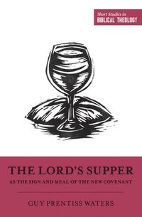 bokomslag The Lord's Supper as the Sign and Meal of the New Covenant