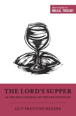 The Lord's Supper as the Sign and Meal of the New Covenant 1