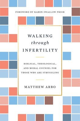 Matthew Arbo - Walking through Infertility, Häftad