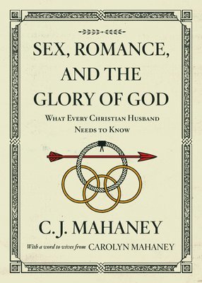 Sex, Romance, and the Glory of God 1