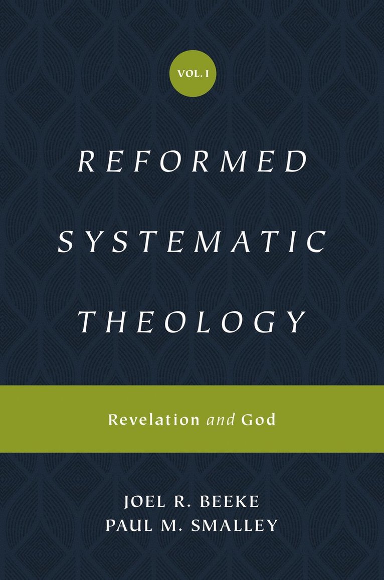 Joel Beeke, Paul M. Smalley - Reformed Systematic Theology, Volume 1, Inbunden
