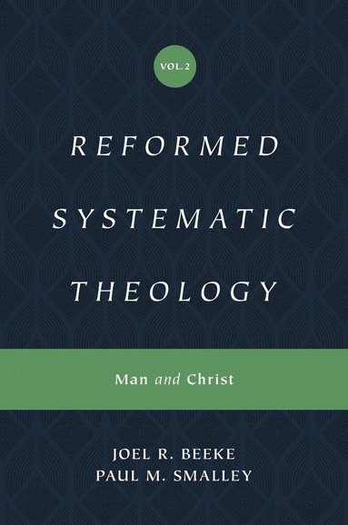 Joel Beeke, Paul M. Smalley - Reformed Systematic Theology, Volume 2, Inbunden