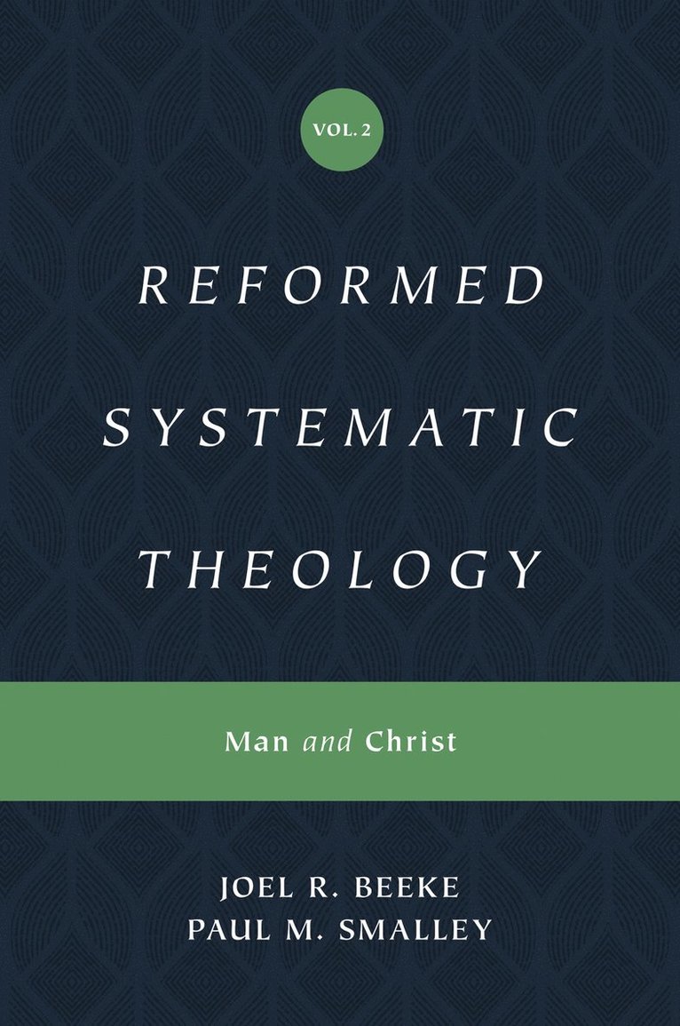 Joel Beeke, Paul M. Smalley - Reformed Systematic Theology, Volume 2, Inbunden