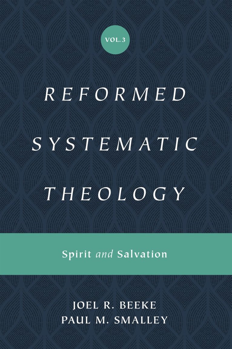 Joel Beeke, Paul M. Smalley - Reformed Systematic Theology, Volume 3, Inbunden