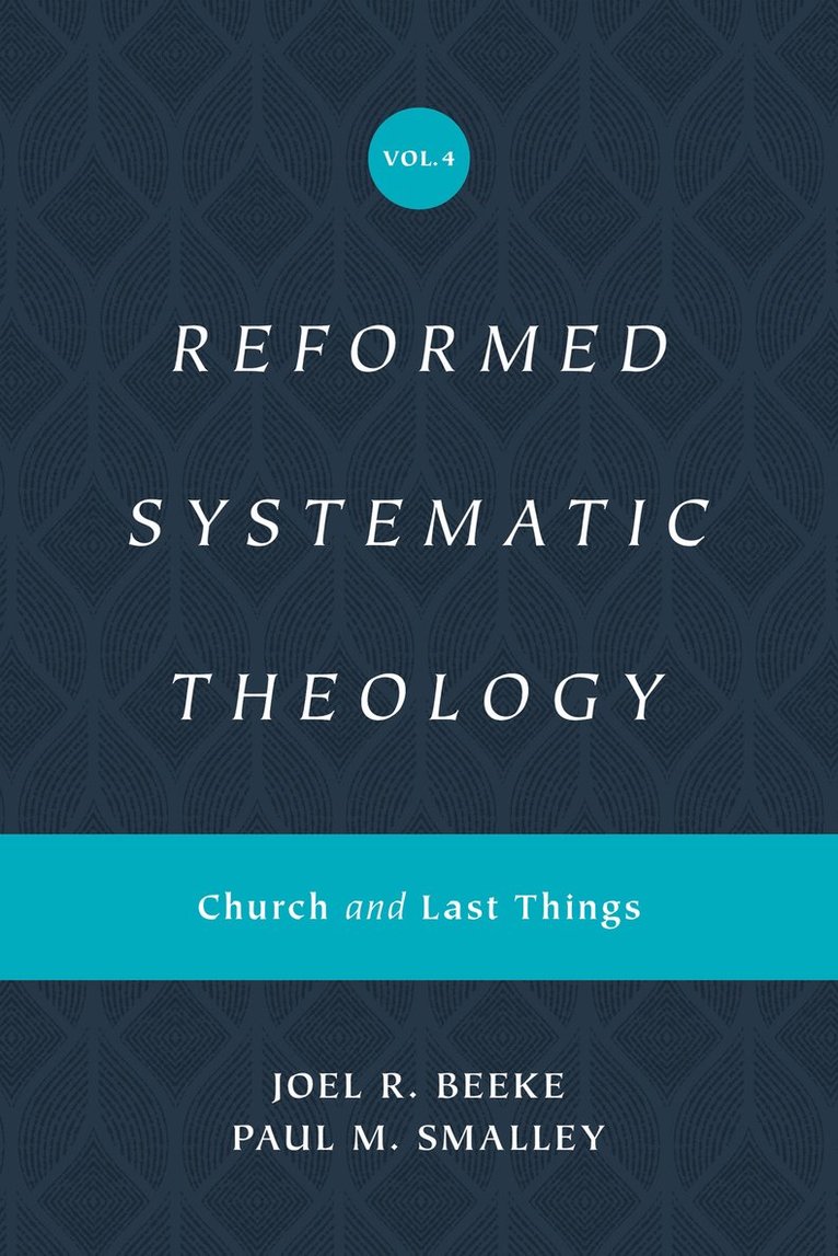 Joel Beeke, Paul M. Smalley - Reformed Systematic Theology, Volume 4, Inbunden