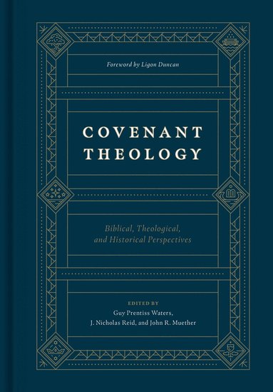 Guy Prentiss Waters, J. Nicholas Reid, John R. Muether - Covenant Theology, Inbunden