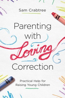 Parenting with Loving Correction 1