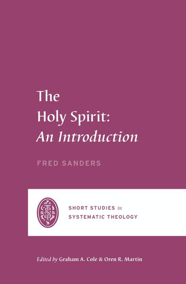 Fred Sanders, Oren R. Martin, Oren R Martin, Graham A Cole - Holy Spirit, Häftad