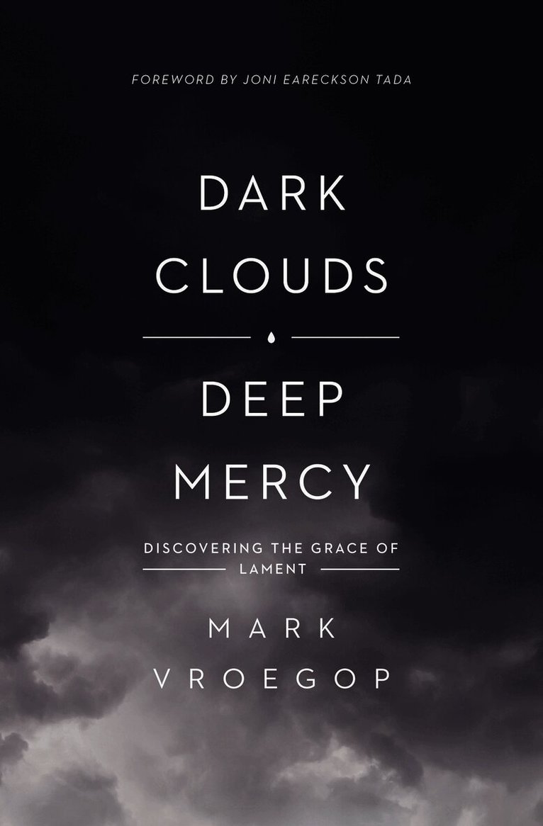 Mark Vroegop - Dark Clouds, Deep Mercy, Häftad