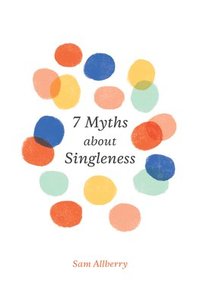 bokomslag 7 Myths about Singleness