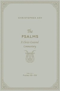 bokomslag The Psalms: A Christ-Centered Commentary (Volume 4, Psalms 101-150) Volume 4