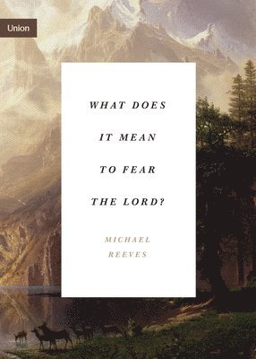 What Does It Mean to Fear the Lord? 1