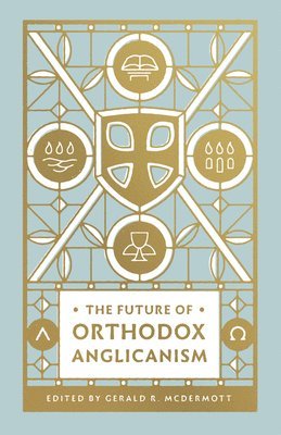 The Future of Orthodox Anglicanism 1