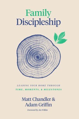 Matt Chandler, Adam Griffin - Family Discipleship, Inbunden