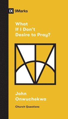 What If I Don't Desire to Pray? 1