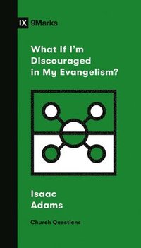 bokomslag What If I'm Discouraged in My Evangelism?