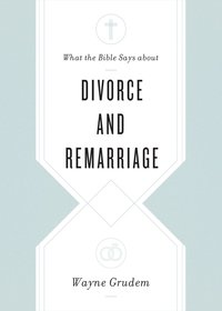 bokomslag What the Bible Says about Divorce and Remarriage