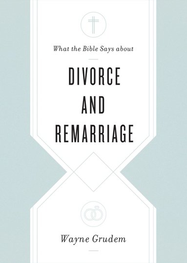 bokomslag What the Bible Says about Divorce and Remarriage