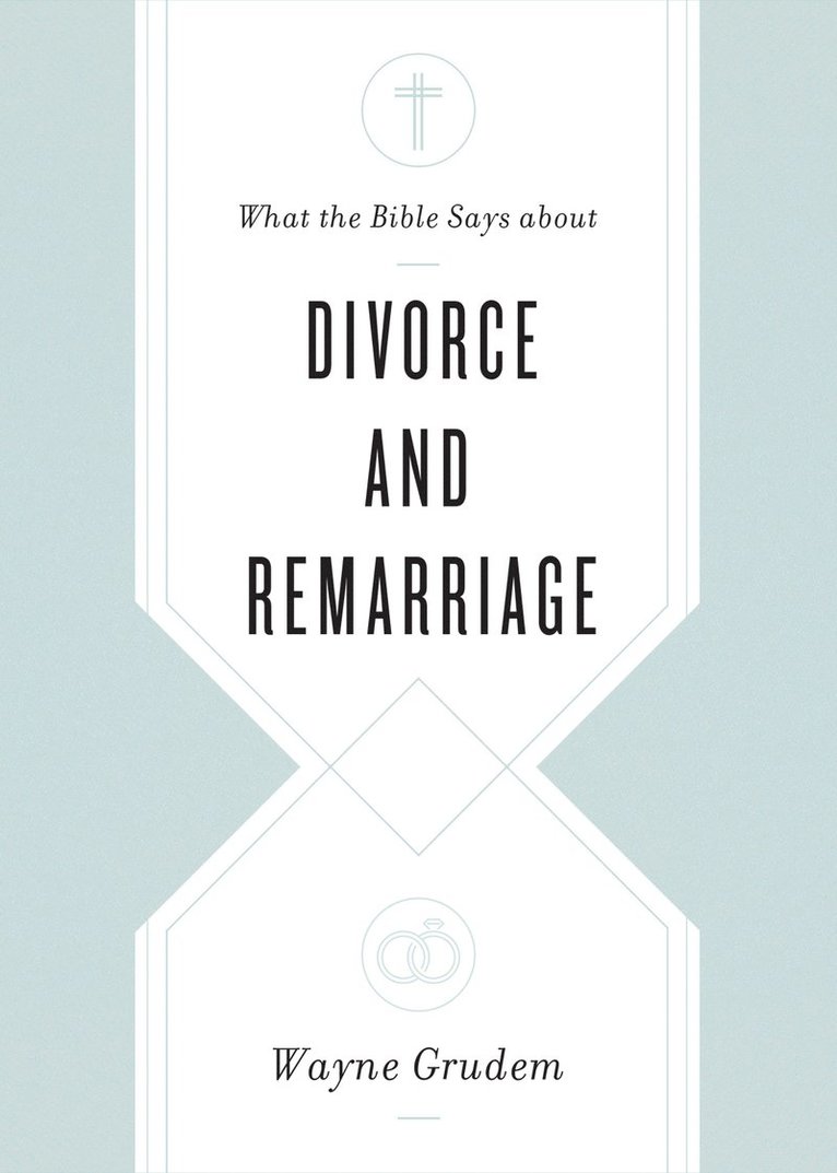 What the Bible Says about Divorce and Remarriage 1